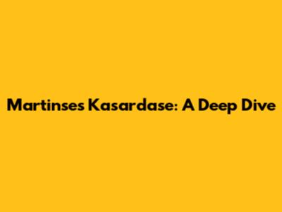 Martinse's Kasardase: A Deep Dive
