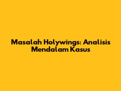 Masalah Holywings: Analisis Mendalam Kasus