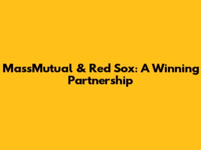 MassMutual & Red Sox: A Winning Partnership