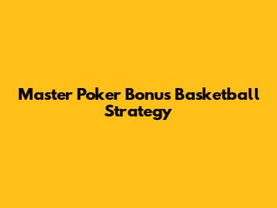Master Poker Bonus Basketball Strategy