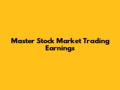Master Stock Market Trading Earnings