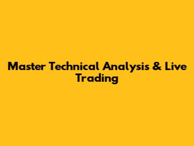 Master Technical Analysis & Live Trading