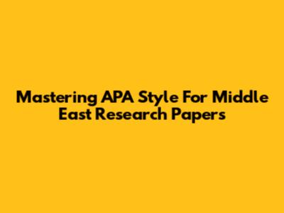 Mastering APA Style For Middle East Research Papers