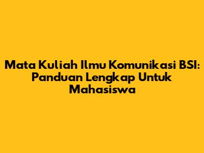 Mata Kuliah Ilmu Komunikasi BSI: Panduan Lengkap Untuk Mahasiswa