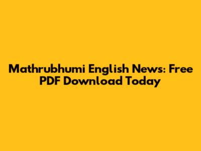 Mathrubhumi English News: Free PDF Download Today