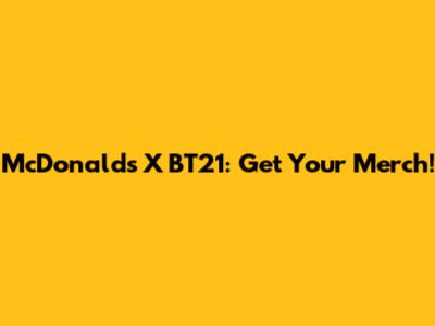 McDonald's X BT21: Get Your Merch!