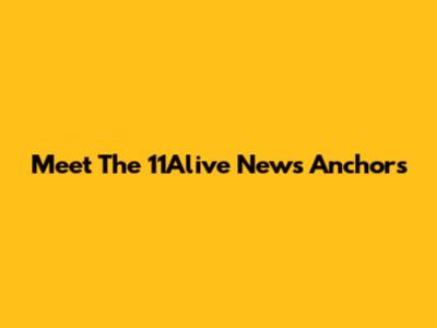 Meet The 11Alive News Anchors