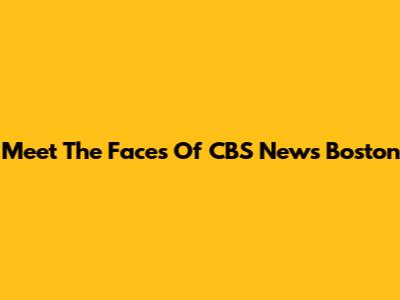 Meet The Faces Of CBS News Boston