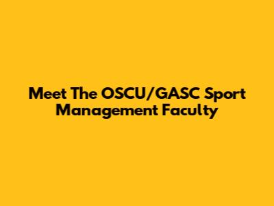Meet The OSCU/GASC Sport Management Faculty