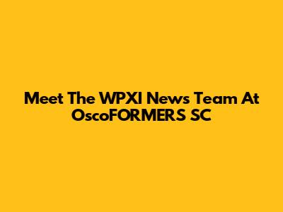 Meet The WPXI News Team At OscoFORMERS SC