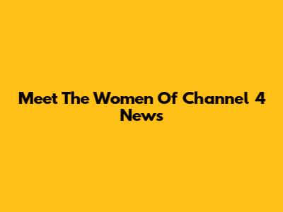 Meet The Women Of Channel 4 News