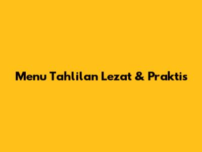 Menu Tahlilan Lezat & Praktis