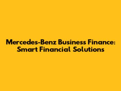 Mercedes-Benz Business Finance: Smart Financial Solutions