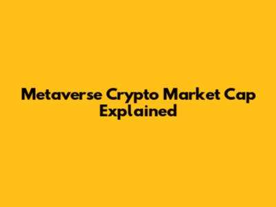 Metaverse Crypto Market Cap Explained
