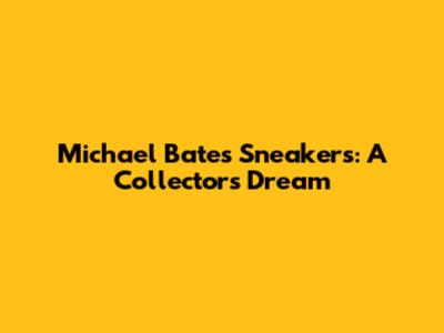 Michael Bate's Sneakers: A Collector's Dream