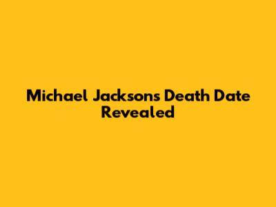 Michael Jackson's Death Date Revealed