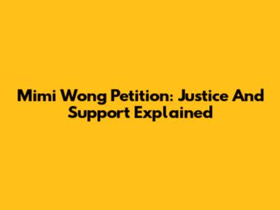 Mimi Wong Petition: Justice And Support Explained