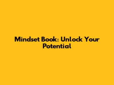 Mindset Book: Unlock Your Potential
