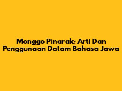 Monggo Pinarak: Arti Dan Penggunaan Dalam Bahasa Jawa