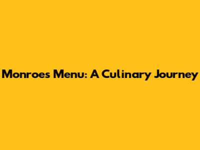 Monroe's Menu: A Culinary Journey