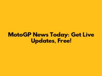 MotoGP News Today: Get Live Updates, Free!