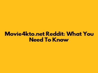 Movie4kto.net Reddit: What You Need To Know