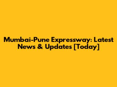 Mumbai-Pune Expressway: Latest News & Updates [Today]