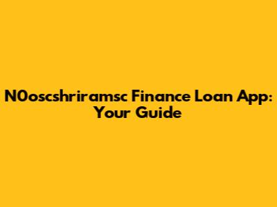 N0oscshriramsc Finance Loan App: Your Guide