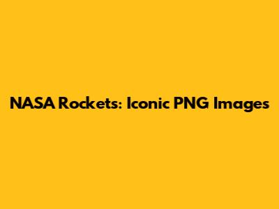 NASA Rockets: Iconic PNG Images