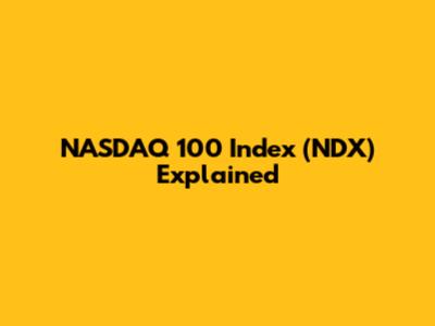 NASDAQ 100 Index (NDX) Explained