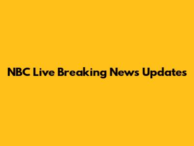 NBC Live Breaking News Updates