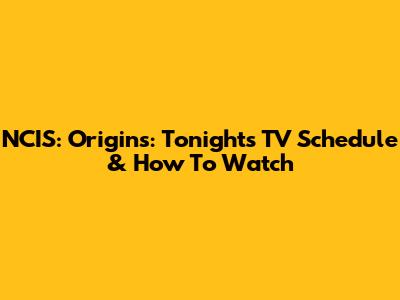 NCIS: Origins: Tonight's TV Schedule & How To Watch