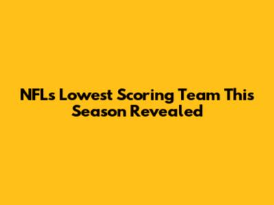 NFL's Lowest Scoring Team This Season Revealed
