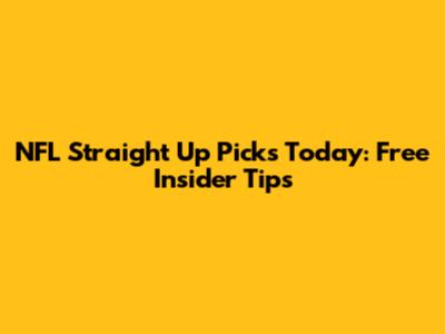 NFL Straight Up Picks Today: Free Insider Tips