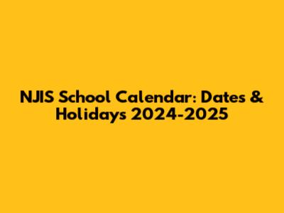NJIS School Calendar: Dates & Holidays 2024-2025