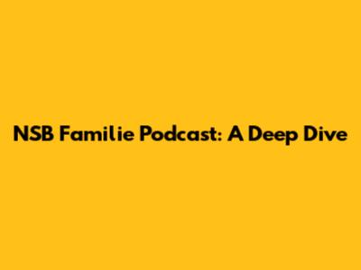 NSB Familie Podcast: A Deep Dive