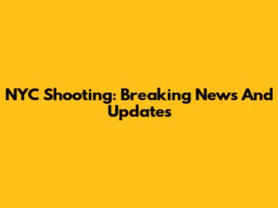 NYC Shooting: Breaking News And Updates