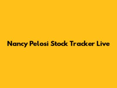 Nancy Pelosi Stock Tracker Live