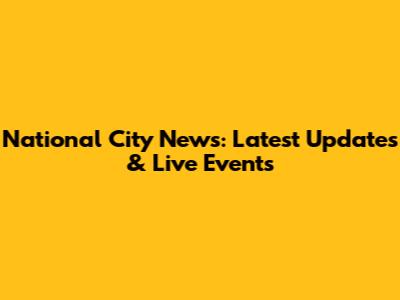 National City News: Latest Updates & Live Events