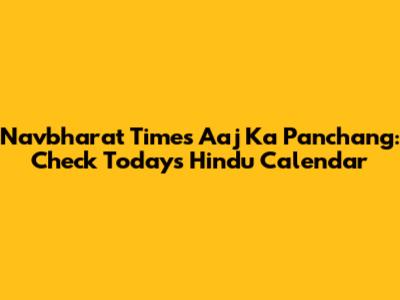 Navbharat Times Aaj Ka Panchang: Check Today's Hindu Calendar