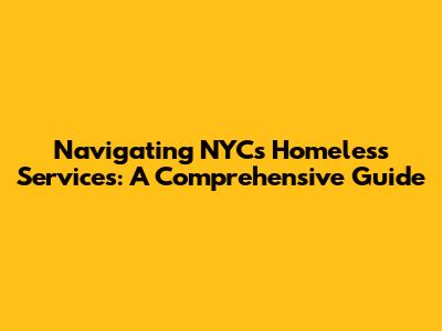 Navigating NYC's Homeless Services: A Comprehensive Guide