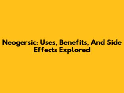 Neogersic: Uses, Benefits, And Side Effects Explored