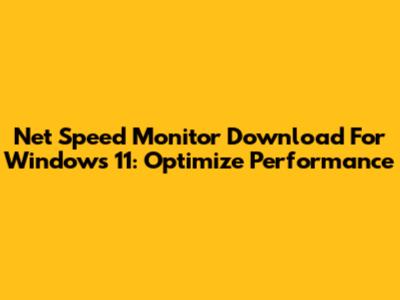Net Speed Monitor Download For Windows 11: Optimize Performance