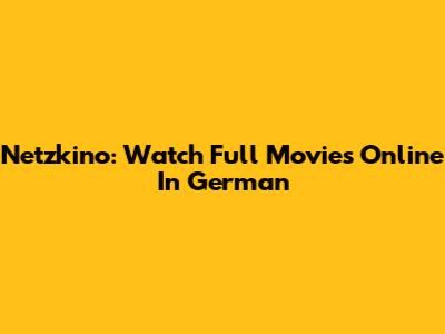 Netzkino: Watch Full Movies Online In German