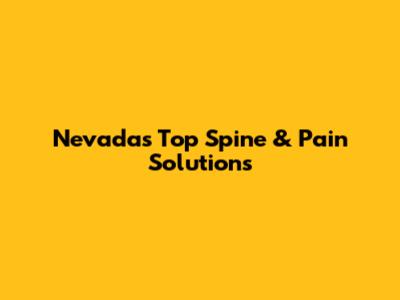 Nevada's Top Spine & Pain Solutions