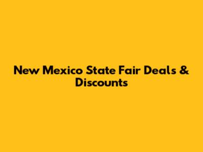 New Mexico State Fair Deals & Discounts
