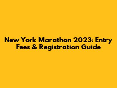 New York Marathon 2023: Entry Fees & Registration Guide