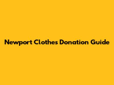 Newport Clothes Donation Guide