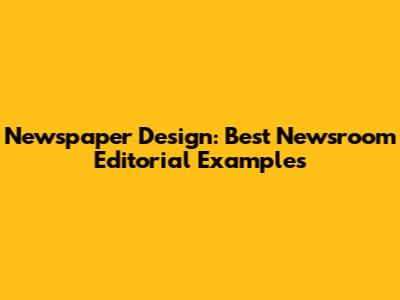 Newspaper Design: Best Newsroom Editorial Examples