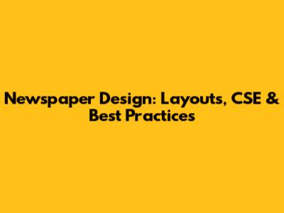 Newspaper Design: Layouts, CSE & Best Practices